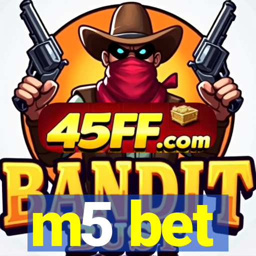 m5 bet